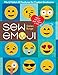 Sew Emoji: Mix & Match 60 Features for Custom Emoticons, Make a Twin-Size Quilt, Pillows & More by Gailen Runge
