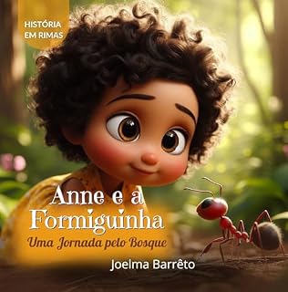 Livro Anne e a Formiguinha: Uma Jornada pelo Bosque (Pequenas Aventuras com Grandes Valores Livro 4)