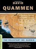 Front cover for the book The Reluctant Mr. Darwin: An Intimate Portrait of Charles Darwin and the Making of His Theory of Evolution by David Quammen