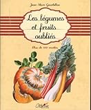Les légumes et fruits oubliés : Plus de 100 recettes by 