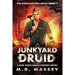 Junkyard Druid: A New Adult Urban Fantasy Novel (The Colin McCool Paranormal Suspense Series Book 1)