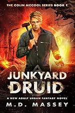 Junkyard Druid: A New Adult Urban Fantasy Novel (The Colin McCool Paranormal Suspense Series Book 1)