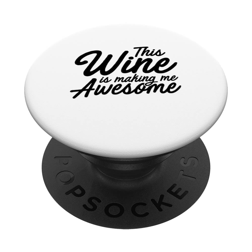 This Wine Is Making Me Awesome Wine Maker Wine Lover Vino PopSockets Swappable PopGrip