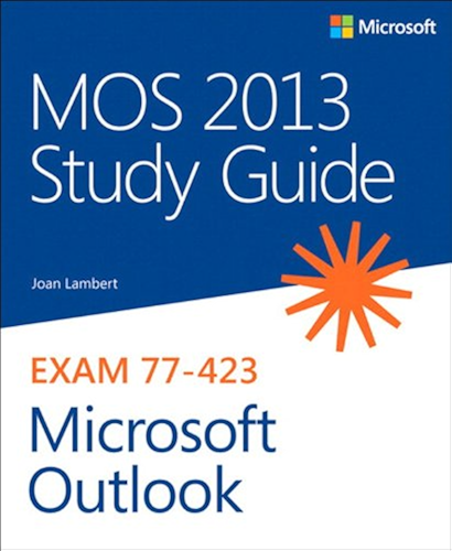 Download MOS 2013 Study Guide for Microsoft Outlook: MOS 2013 Stud Gui Mic Ou_p1 (MOS Study Guide) (English Edition) PDF