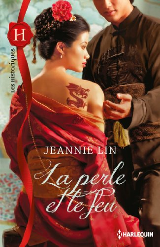 La perle et le feu (Les Historiques) (French Edition) by Jeannie Lin