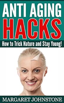 anti aging hacks Trick Anti Nature and How  Hacks Aging Stay Young  to
