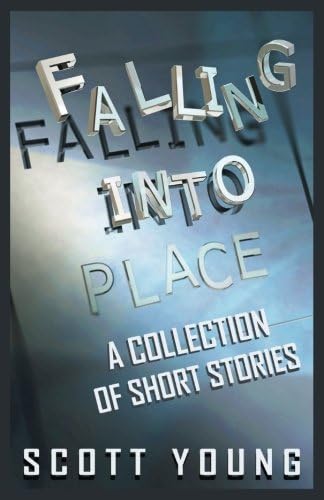 Falling Into Place: A Collection of Short Stories
