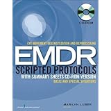 Eye Movement Desensitization and Reprocessing (EMDR) Scripted Protocols with Summary Sheets CD-ROM Version: Basics and Special Situations
