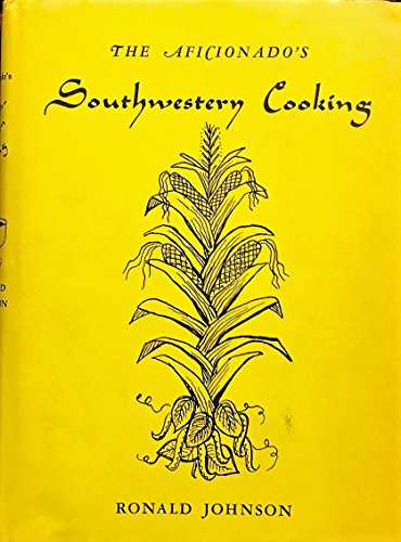 The aficionado's Southwestern cooking by Ronald Johnson (Hardcover)