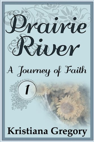 Prairie River #1: A Journey Of Faith