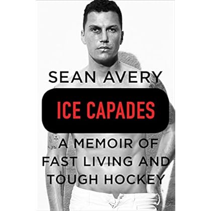 Ice Capades: A Memoir of Fast Living and Tough Hockey Ice Capades: A Memoir of Fast Living and Tough Hockey