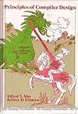 Principles of Compiler Design (Addison-Wesley series in computer science and information processing)