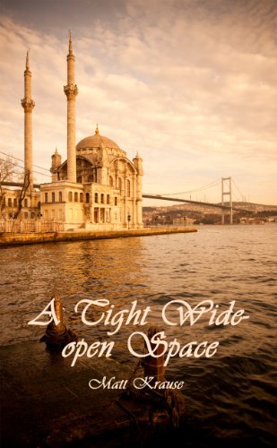 A Tight Wide-open Space: Finding love in a Muslim land by Matt Krause
