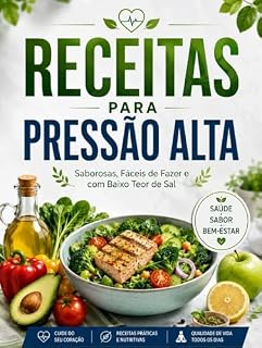 Livro Receitas para Pressão Alta: Receitas simples e saborosas para uma alimentação mais equilibrada