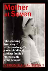 Mother At Seven Veronika Gasparyan 9780692721414 Amazon Com Books