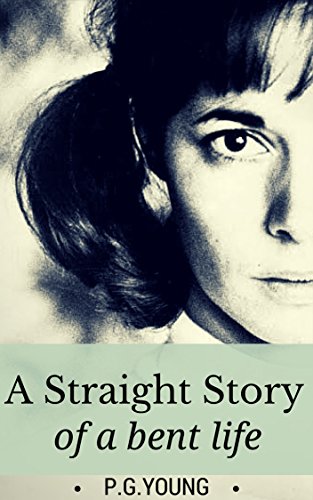 A Straight Story of a Bent Life: A searingly honest account of betrayal and violence