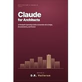 Claude for Architects: A Principal's Operating Guide to Generative AI in Design, Documentation, and Practice