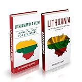 Lithuanian: Lithuanian for Beginners, 2 in 1 Book Bundle: Lithuanian in a Week & Lithuanian Phrases Books by 