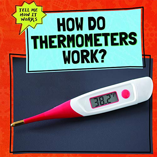 How Do Thermometers Work? (Tell Me How It Works) Mikoley, Kate