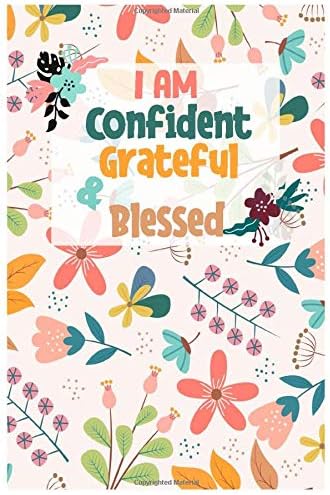 I am Confident, Grateful & Blessed Journal: A Self-Exploration & Gratitude Journal for Kids / Notebook to Teach Children to Self-Explore, Practice Gratitude and Mindfulness /99 pages /6x9 in. Paperback – February 3, 2020