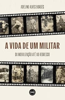 Livro A Vida de um Militar – da mobilização até ao regresso