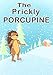 Children's Book: The Prickly Porcupine: Beautifully Illustrated Children's Bedtime Story Book (children books, kids books, childrens books by age 2-5, ... book illustration, bedtime story book)