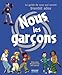 Nous les garçons : Le guide de ceux qui seront bientôt ados by