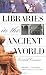 Libraries in the Ancient World by 