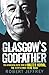 Glasgow's Godfather: The Astonishing Story of Walter Norval the City's First Crime Boss