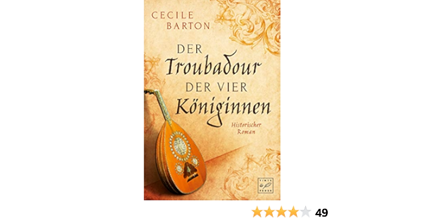 Der Troubadour Der Vier Koniginnen German Edition Kindle Edition By Barton Cecile Literature Fiction Kindle Ebooks Amazon Com
