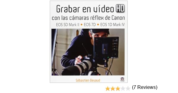 Grabar en vídeo HD con las cámaras réflex de Canon EOS 5D Mark II ...