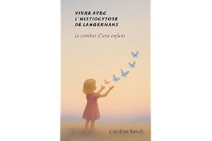 Vivre avec l’histiocytose de Langerhans: le combat d’une enfant