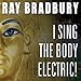 I Sing the Body Electric!: And Other Stories