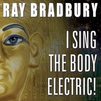 I Sing the Body Electric! and Other Stories    