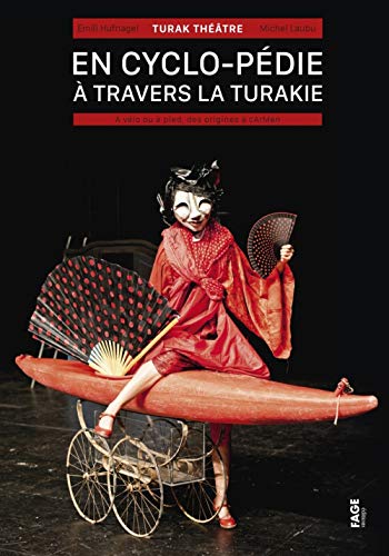 En cyclo-pédie à travers la Turakie : A vélo ou à pied, des origines à cArMen by Emili Hufnagel, Michel Laubu