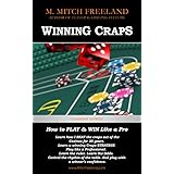 Winning Craps: How to Play &amp; Win Like a Pro. Learn How I Beat the Craps out of the Casinos for 30 Years (CRAPS STRATEGY FOR BEGINNERS AND SEASONED PLAYERS) (Gamblers Express Series Book 1)