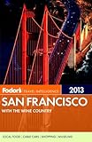 Fodor's San Francisco 2013: with the Wine Country (Full-color Travel Guide)