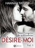 Désire-moi ! Sous l'emprise du milliardaire - 4 (French Edition) by Hannah Taylor