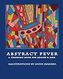 Abstract Fever A Coloring Book for Adults & Kids by Anne Manera
