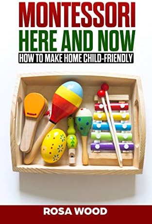 Montessori: How to make home child-friendly - Guide book on an alternative education at home for child and kids Kindle Edition