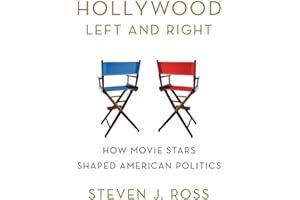 Hollywood Left and Right: How Movie Stars Shaped American Politics