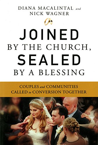 Joined by the Church, Sealed by a Blessing: Couples and Communities Called to Conversion Together by Diana Macalintal