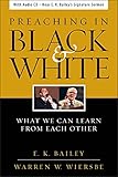 Preaching in Black and White by E. K. Bailey, Warren W. Wiersbe