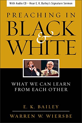 Preaching in Black and White by E. K. Bailey, Warren W. Wiersbe