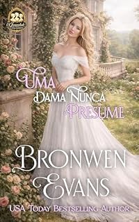 Livro Uma Dama Nunca Presume : Romance de regência do melhor amigo do irmão (Série: A Irmandade do Escândalo Livro 3)