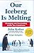 Our Iceberg Is Melting: Changing and Succeeding Under Any Conditions (Kotter, Our Iceberg is Melting) by John Kotter, Holger Rathgeber 1st (first) edition [Hardcover(2006)]