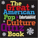 The Great American Pop Culture Quiz Book by The Editors of Entertainment Weekly