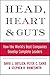 Head, Heart and Guts: How the World's Best Companies Develop Complete Leaders
