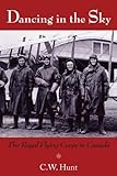 Front cover for the book Dancing in the Sky: The Royal Flying Corps in Canada by C.W. Hunt