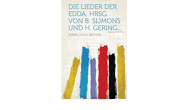 Die Lieder Der Edda Hrsg Von B Sijmons Und H Gering Volume V 03 Pt 01 German Edition Gering Hugo Amazon Com Books